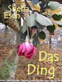 Das Ding - Sheila Esch - E-Book