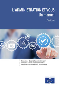 L'Administration et vous – un manuel - Conseil de l'Europe - E-Book