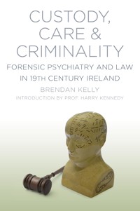 Custody, Care and Criminality - Brendan Kelly - E-Book