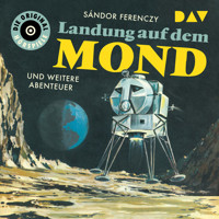 Landung auf dem Mond und weitere Abenteuer (Ungekürzt) - Sándor Ferenczy - Hörbuch