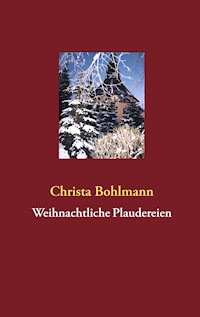 Weihnachtliche Plaudereien - Christa Bohlmann - E-Book