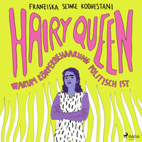 Hairy Queen - Franziska Setare Koohestani - Hörbuch