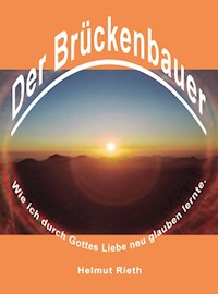 Der Brückenbauer - Helmut Rieth - E-Book