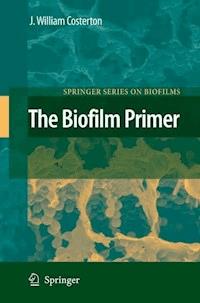 The Biofilm Primer - J. William Costerton - E-Book