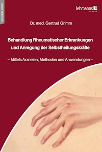 Behandlung Rheumatischer Erkrankungen und Anregung der Selbstheilungskräfte - Gertrud Grimm - E-Book