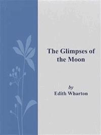 The Glimpses of the Moon - Edith Wharton - E-Book