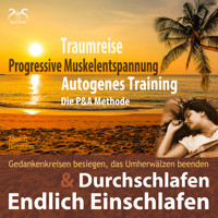 Endlich Einschlafen & Durchschlafen - Traumreise, Progressive Muskelentspannung & Autogenes Training (P&A Methode) - mit Naturklängen und Entspannungsmusik 432 Hz - Hörbuch guter Schlaf - Torsten Abrolat - Hörbuch