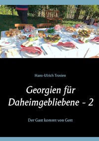 Georgien für Daheimgebliebene - 2 - Hans-Ulrich Trosien - E-Book