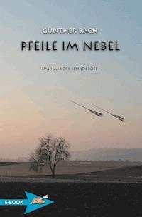 Pfeile Im Nebel - Günther Bach - E-Book