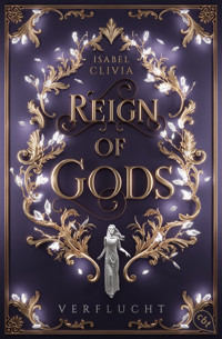 Reign of Gods – Verflucht - Isabel Clivia - E-Book