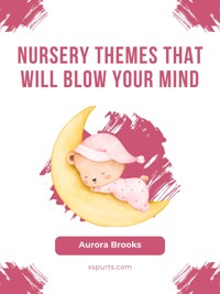 Nursery Themes That Will Blow Your Mind - Aurora Brooks - E-Book