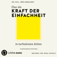 Über die Kraft der Einfachheit in turbulenten Zeiten - 22 philosophische Einsichten (Ungekürzt) - Jörg Bernardy - Hörbuch