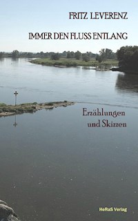 Immer den Fluss entlang - Fritz Leverenz - E-Book
