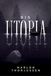 Bis Utopia - Marlon Thorjussen - E-Book