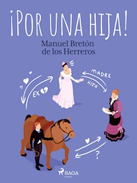 ¡Por una hija! - Manuel Bretón de los Herreros - E-Book