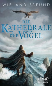 Die Kathedrale der Vögel - Wieland Freund - E-Book