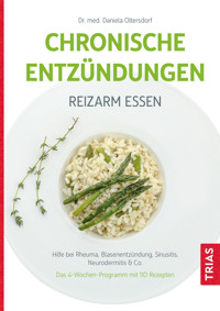 Chronische Entzündungen - Reizarm essen - Daniela Oltersdorf - E-Book