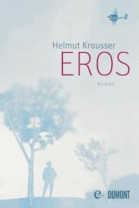 Eros - Helmut Krausser - E-Book