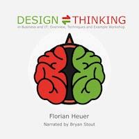 Design Thinking in Business and It: Overview, Techniques and Example Workshop - Florian Heuer - Hörbuch