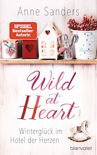 Wild at Heart - Winterglück im Hotel der Herzen - Anne Sanders - E-Book