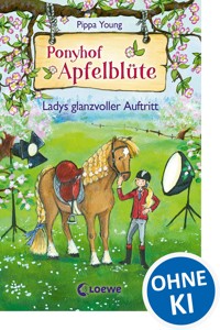 Ponyhof Apfelblüte (Band 10) - Ladys glanzvoller Auftritt - Pippa Young - E-Book + Hörbuch