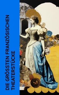Die gr��ten franz�sischen Theaterst�cke - Jean Baptiste Molière - E-Book