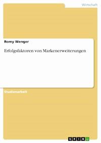 Erfolgsfaktoren von Markenerweiterungen - Romy Wenger - E-Book
