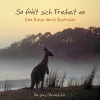 So fühlt sich Freiheit an - Eine Reise durch Australien (Ungekürzt) - Jens Ohrenblicker - Hörbuch