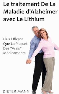 Le traitement De La Maladie d'Alzheimer avec Le Lithium - Dieter Mann - E-Book