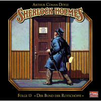 Sherlock Holmes - Die geheimen Fälle des Meisterdetektivs, Folge 13: Der Bund der Rotschöpfe - Arthur Conan Doyle - Hörbuch