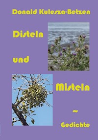Disteln und Misteln - Donald Kulesza-Betzen - E-Book