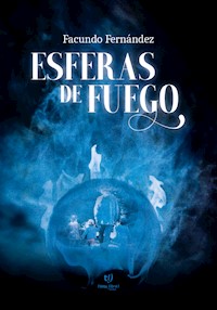Esferas de fuego - Facundo Fernández - E-Book