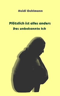 Plötzlich ist alles anders - Heidi Oehlmann - E-Book