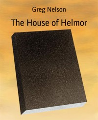 The House of Helmor - Greg Nelson - E-Book