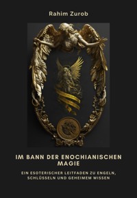 Im Bann der Enochianischen Magie - Rahim Zurob - E-Book