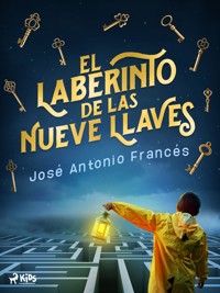 El laberinto de las nueve llaves - José Antonio Francés - E-Book