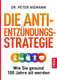 Die Anti-Entzündungs-Strategie - Peter Niemann - E-Book