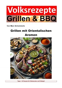 Volksrezepte Grillen und BBQ - Grillen mit orientalischen Aromen - Marc Schommertz - E-Book