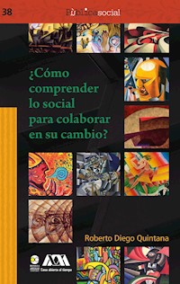 ¿Cómo comprender lo social para colaborar en su cambio? - Roberto Diego Quintana - E-Book