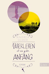 Überleben ist ein guter Anfang - Andrea Ulmer - E-Book