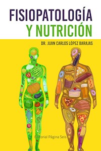 Fisiopatología y nutrición - Juan Carlos López Barajas - E-Book