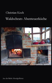 Waldschrats Abenteuerküche - Christian Koch - E-Book