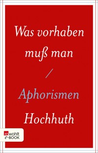 Was vorhaben muß man - Rolf Hochhuth - E-Book