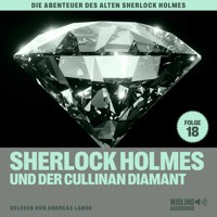 Sherlock Holmes und der Cullinan Diamant (Die Abenteuer des alten Sherlock Holmes, Folge 18) - Charles Fraser - Hörbuch