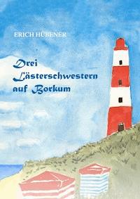 Drei Lästerschwestern auf Borkum - Erich Hübener - E-Book