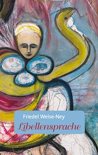 Libellensprache - Friedel Weise-Ney - E-Book