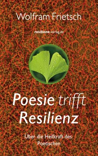 Poesie trifft Resilienz - Wolfram Frietsch - E-Book