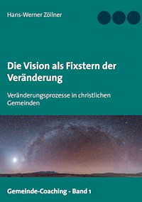 Die Vision als Fixstern der Veränderung - Hans-Werner Zöllner - E-Book