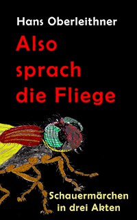 Also sprach die Fliege - Hans Oberleithner - E-Book