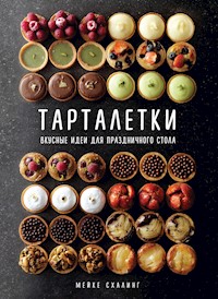 Тарталетки. Вкусные идеи для праздничного стола - Мейке Схалинг - E-Book